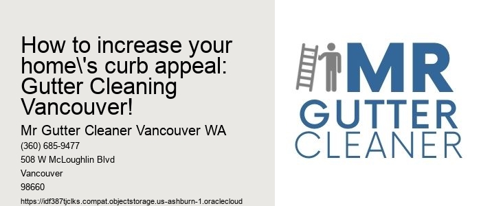 How to increase your home's curb appeal: Gutter Cleaning Vancouver!